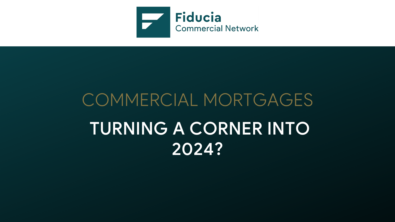Commercial Mortgages turning a corner in 2024.