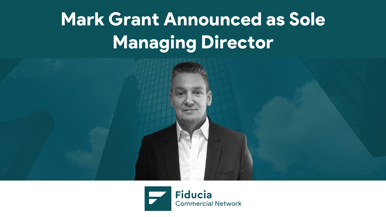 Mark Grant Appointed Managing Director of Fiducia Commercial Network